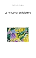 Le nénuphar en fait trop 2322502197 Book Cover