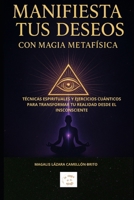“Manifiesta tus deseos con magia Metafísica”: Técnicas espirituales y ejercicios cuánticos para transformar tu realidad desde el inconsciente (Spanish Edition) B0F8M45ZFL Book Cover
