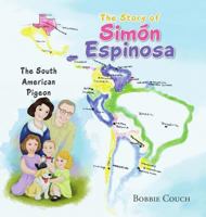 The Story of Sim�n Espinosa: The South American Pigeon 0997343079 Book Cover