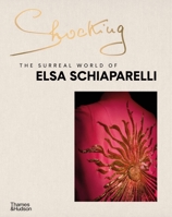 Shocking: The Surreal World of Elsa Schiaparelli 0500025940 Book Cover