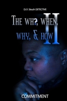 The Who, When, Why, & How II: D.I.Y Sleuth Detective 1387526774 Book Cover