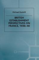 British Establishment Perspectives on France, 1936-40 1349273104 Book Cover
