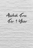 Alcohol Free For 1 Year: Daily Gratitude Journal for Recovering Alcoholics - Daily Sobriety Tracker And Gratitude Journal For Men And Women - 6.69 x ... Progress, Stay Consistent, Keep Motivated. 1703939638 Book Cover