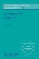 Commutative Algebra (London Mathematical Society Lecture Note Series) 0511661827 Book Cover