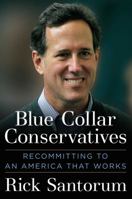 Blue Collar Conservatives: Recommitting to an America That Works 1621572390 Book Cover