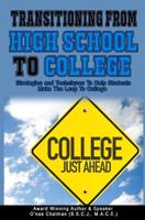 Transitioning from High School to College: Practical Tips and Strategies to Help You Make the Leap 197648233X Book Cover