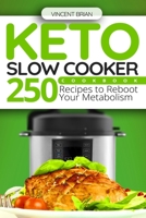 Keto Slow Cooker Cookbook: 250 Recipes to Reboot Your Metabolism 1728908043 Book Cover