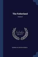 The Fatherland; Volume 4 1018796894 Book Cover