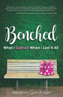 BENCHED: What I Gained When I Lost It All 1689025131 Book Cover