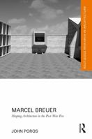 Marcel Breuer: Shaping Architecture in the Post-War Era 1032058153 Book Cover