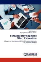 Software Development Effort Estimation: A Survey on Development Effort Estimation Methods for Software Projects 3847310690 Book Cover