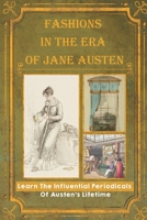 Fashions In The Era Of Jane Austen: Learn The Influential Periodicals Of Austen's Lifetime: Fashion In The Georgian Period B09CHLZS11 Book Cover