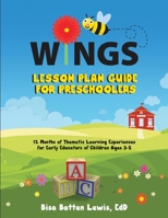 WINGS Lesson Plan Guide for Preschoolers : 12 Months of Thematic Learning Experiences for Early Educators of Children Ages 3-5 1953307310 Book Cover