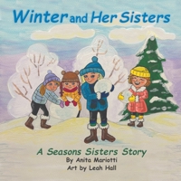 Winter and Her Sisters: A Seasons Sisters Story 1970821027 Book Cover