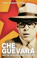 Che Guevara and the Latin American Revolution 1920888462 Book Cover
