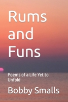 Rums and Funs: Poems of a Life Yet to Unfold B0CWVK8815 Book Cover