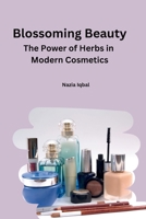 Blossoming Beauty: The Power of Herbs in Modern Cosmetics 9358686839 Book Cover