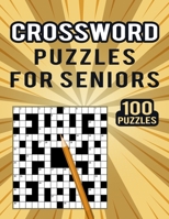 Crossword Puzzles for Seniors -100 Puzzles: The Ultimate Crossword Book for Adults – Medium Difficult Cross Word Puzzles Large Print 100 Games B08QRYT7Q9 Book Cover