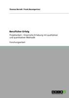 Beruflicher Erfolg: Projektarbeit - Empirische Erhebung mit qualitativer und quantitativer Methodik 3640301978 Book Cover