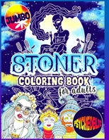 Stoner Coloring Book For Adults: Big Jumbo Stoner Coloring For Adults Women And Men Stoners - The Stoner's Psychedelic Coloring Book - Stoner Coloring Book. B08ZW2KKX9 Book Cover