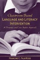 Classroom-Based Language and Literacy Intervention: A Programs and Case Studies Approach 0205318851 Book Cover