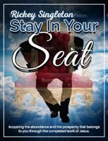 Stay In Your Seat: Acquiring the abundance and the prosperity that belongs to you through the completed work of Jesus 193003590X Book Cover