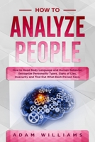 How to Analyze People: How to Read Body Language and Human Behavior. Recognize Personality Types, Signs of Lies, Insecurity and Find Out What Each Person Says 1686919778 Book Cover