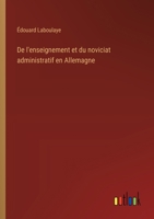 De l'enseignement et du noviciat administratif en Allemagne (French Edition) 3385075637 Book Cover