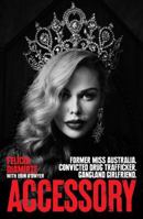 Accessory: Former Miss Australia, Convicted Drug Trafficker, Gangland Girlfriend 1923135937 Book Cover