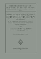 Warmetechnische Grundlagen Der Industrieofen: Eine Einfuhrung in Die Warmelehre Und Gedrangte Ubersicht Uber Die Verschiedenen Arten Von Brennstoffen Und Ihre Verwertung 3662333929 Book Cover