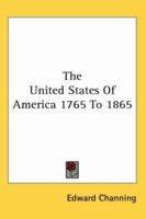 The United States of America, 1765-1865 1017667241 Book Cover