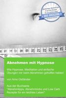 Abnehmen mit Hypnose: Wie Hypnose, Meditation und einfache Übungen mir beim Abnehmen geholfen haben! (Abnehmtipps, Abnehmtricks und Low Carb Rezepte für ein leichtes Leben) 1987691903 Book Cover