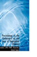 Proceedings of the Conference on the Care of Dependent Children 1141539276 Book Cover