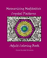 Mesmerizing Meditative Crystal Patterns Adult Coloring Book 1533332606 Book Cover