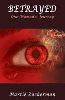 Betrayed - One Woman's Journey 1937698955 Book Cover