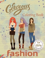Gorgeous Fashion Coloring Book For Girls: Fairy Princess Fashion, Medieval Fashion, Teenage Fashion And Jumbo Fashion Coloring Pages Design All Ages G B08T46DXHQ Book Cover