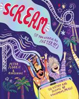 Scream If You Wanna Go Faster: The History and Science of Amusement Parks 1800660669 Book Cover