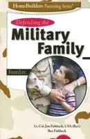 Defending the Military Family (Homebuilders Parenting) 1572297239 Book Cover