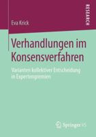 Verhandlungen Im Konsensverfahren: Varianten Kollektiver Entscheidung in Expertengremien 3658003553 Book Cover