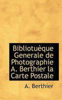 Bibliotuèque Generale de Photographie A. Berthier la Carte Postale B0CMG2HK37 Book Cover