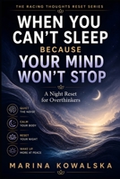 When You Can’t Sleep Because Your Mind Won’t Stop: A Night Reset for Overthinkers (The Racing Thoughts Reset Series) B0GZH9VC36 Book Cover