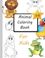 Kids Coloring Book Kids Coloring Books Animal Coloring Book: For Kids Aged 3-8 B095M3KYN9 Book Cover