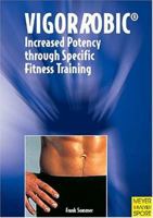 Vigorrobic: Increased Potency Through Specific Fitness Training 1841260789 Book Cover