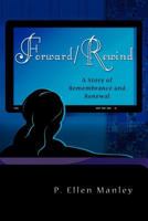 Forward/Rewind: A Story of Remembrance and Renewal 1609765206 Book Cover