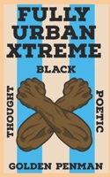 Fully Urban Xtreme: Black Thought Poetic 1468038346 Book Cover
