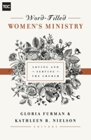 Word-Filled Women's Ministry: Loving and Serving the Church 1433545233 Book Cover