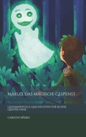 Marlo, das magische Gespenst: Geheimnisvolle Geschichten für kleine Geister-Fans 1697729061 Book Cover