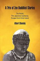 A Trio of Zen Buddhist Stories: The Roshi, the Japanese Castaway, Escape from Exile Island 1462006477 Book Cover