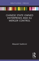 Chinese State Owned Enterprises and EU Merger Control 0367513250 Book Cover