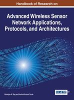 Handbook of Research on Advanced Wireless Sensor Network Applications, Protocols, and Architectures 1522504869 Book Cover